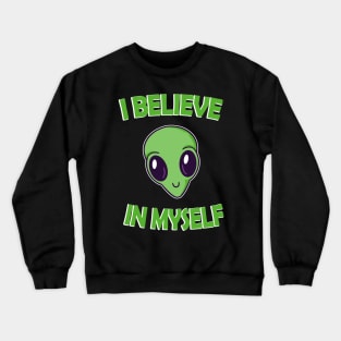 I Blieve in Myself funny Alien Head Crewneck Sweatshirt